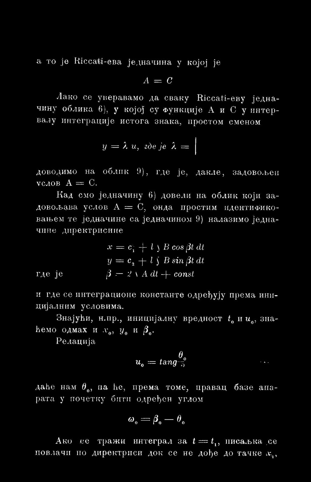 Кад смо једна,чину 6) довели на облик који задовољава услов A = С, онда простим идентификовањем те једначине са једначином 9) налазимо једначнне директрисине где je X = ćj -ј- l ) В cos ßt dt y = c2