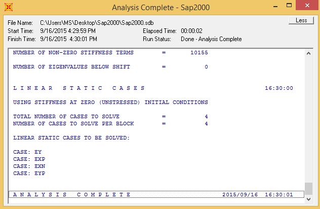 گام اول: کنترل گزارش تحلیل: Analyze > Show Last Run Details در گزارش تحلیل نباید هیچ گونه WARNING وجود داشته باشد. در صورت وجود WARNING باید سازه بررسی و مشکل رفع گردد.