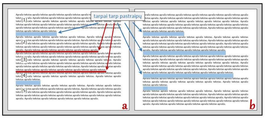 107 Galima naudoti vieną iš šių pastraipų atskyrimo būdų arba abu kartu. Svarbiausia, tą patį būdą naudoti visame darbe (3 pav.). 2 pav. Tarpų tarp pastraipų vienodinimas.