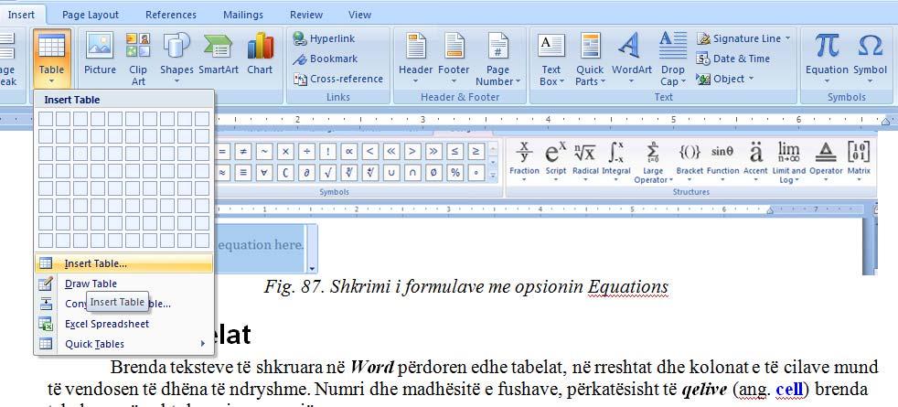 Në menynë rënëse të këtij opsioni gjendet nënopsioni Insert Table, me të cilin fillon procedura e insertimit të një tabele në dokumentin e hapur, duke e zgjedhur nënopsionin Table të menysë