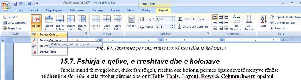 , te tabela e dhënë në fillim të kaptinës zgjidhet qelia e fundit në rreshtin e parë, përmes opsionit Shift cells right tabelës do t'i shtohet një qeli, ashtu siç shihet në vijim: Qelia mund te