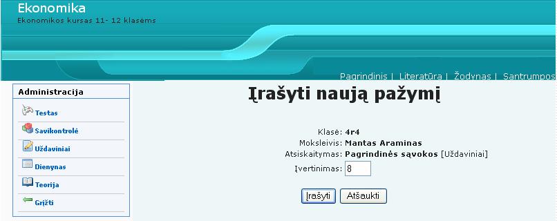 Pasirinktos klas s įvertinimai Mokytojas, patikrinęs kontrolinius uždavinius, gal s pažymį įrašyti, paspaudęs ant brūkšnelio to mokinio, kurio tikrino darbą: