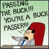 13-41 *************************************************************************** Passing the buck -- this is a phrase that comes out of the history of poker playing and originally meant the shifting