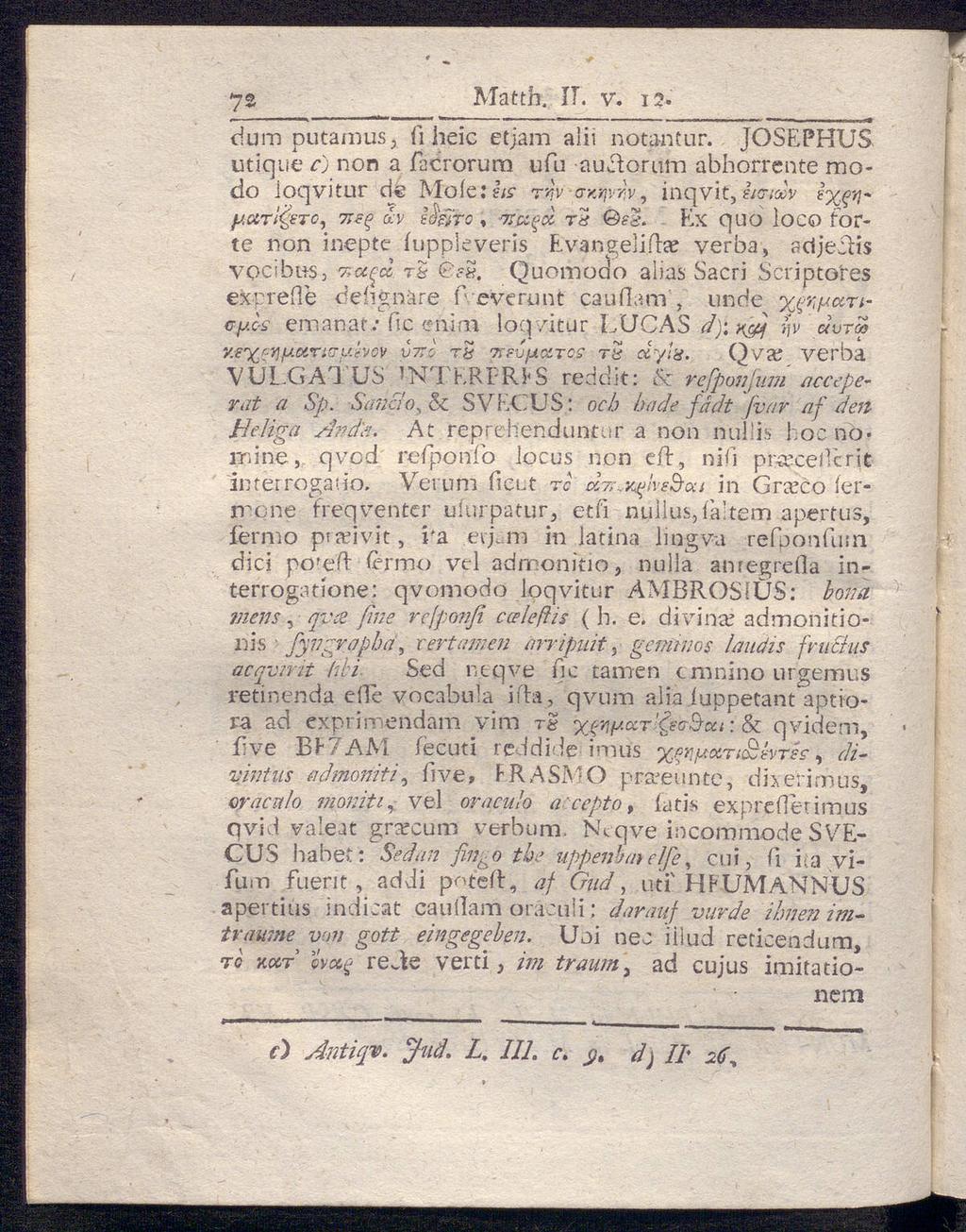 72 Matth. IT. v. i2. dum putamusj Γι heic etjam alii notan tur. JOSEPHUS utique c) non a facrorum ufu auaorum abhorrente mo do ioqvitur de Meie:hs riv σκηνών, inqvit,ha-ίων ε%ξημοίτιζετο, 7ΐ?