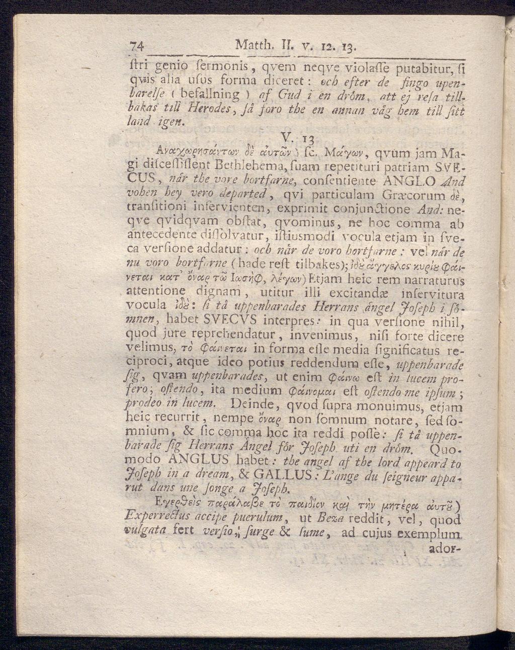 74 Matth. IF. v. 12. 13. ίίτί genio fermonis, q vem neqve violaile putabitur, Γι q^is alia ufus forma diceret: och efter de fingo Upenlarelfe (befallning ) af Gud i en drom, att ej re!