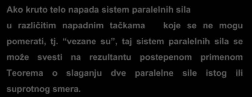 SREDIŠTE (CENTAR) SISTEMA PARALELNIH SILA (1/9) Ako kruto telo apada sstem paralelh sla u razlčtm apadm tačkama koje se e mogu pomerat, tj.