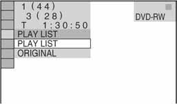 [ORIGINAL] ili [PLAY LIST] na DVD-RW disku Neki DVD-RW diskovi u VR (Video Recording) načinu imaju dvije vrste naslova za reprodukciju: izvorno snimljene naslove ([ORIGINAL]) i naslove koje je moguće