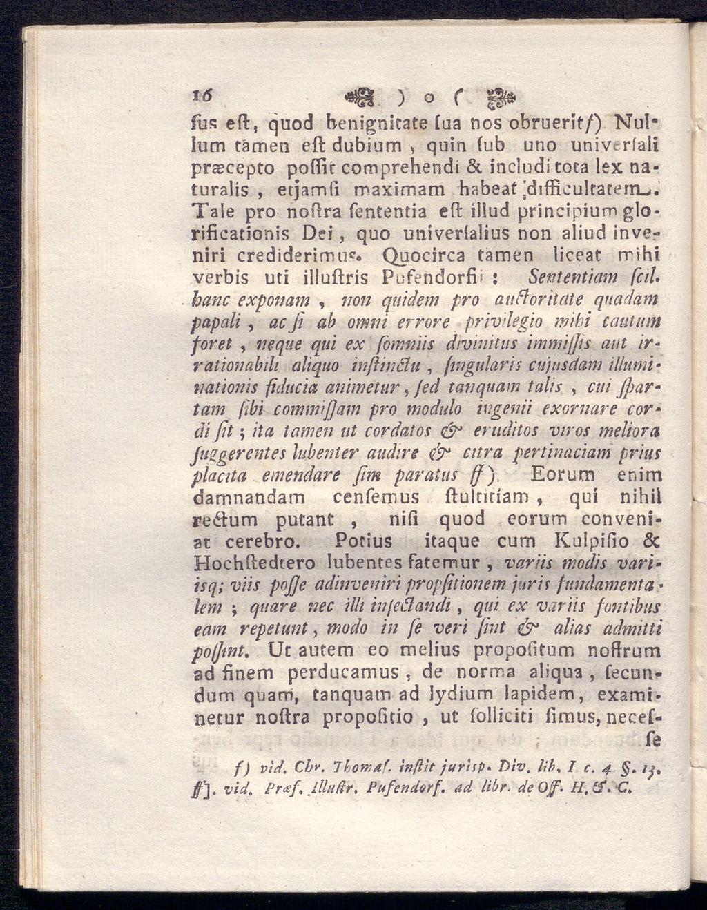 «β ) o r ρ* fus eil, quod benignitate (ua nos obruerit/) Nul Ium tämen eft dubium, quin (ub uno univeriaii pr^cepto poffir comprehendi & includitoca lex na turalis, etjamfi maximam habeat