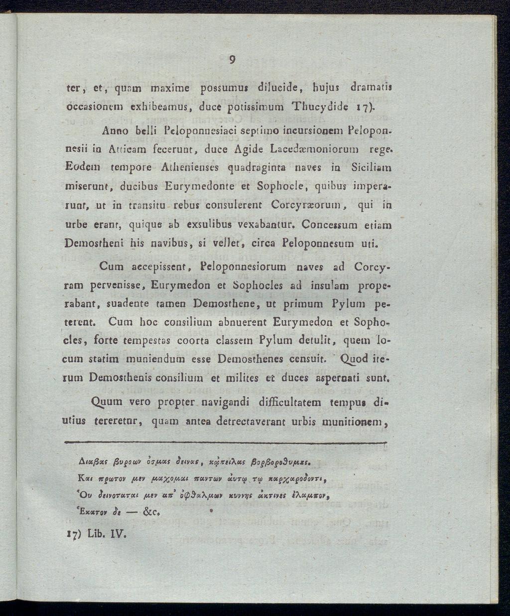 9 ter, et, quam maxime possumus dilucide, hujus dramatis occasionem exhibeamus, duce potissimum Thucydide 17).