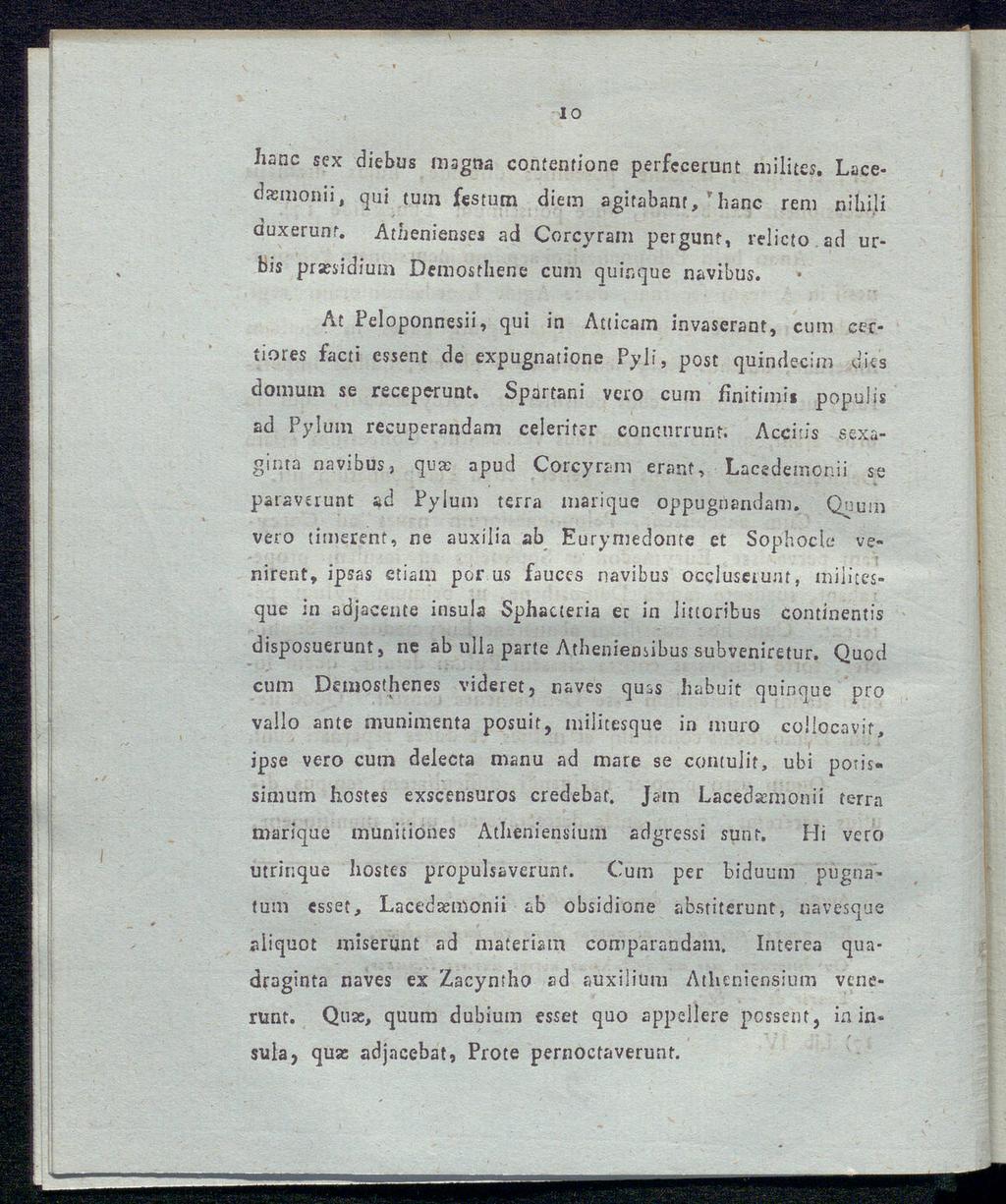 10 hane sex diebus magna contenrione perfccerunt milites. Lacedasmonii, qui tum festum diem agitabanr, *'hane rem nihili auxerunr.