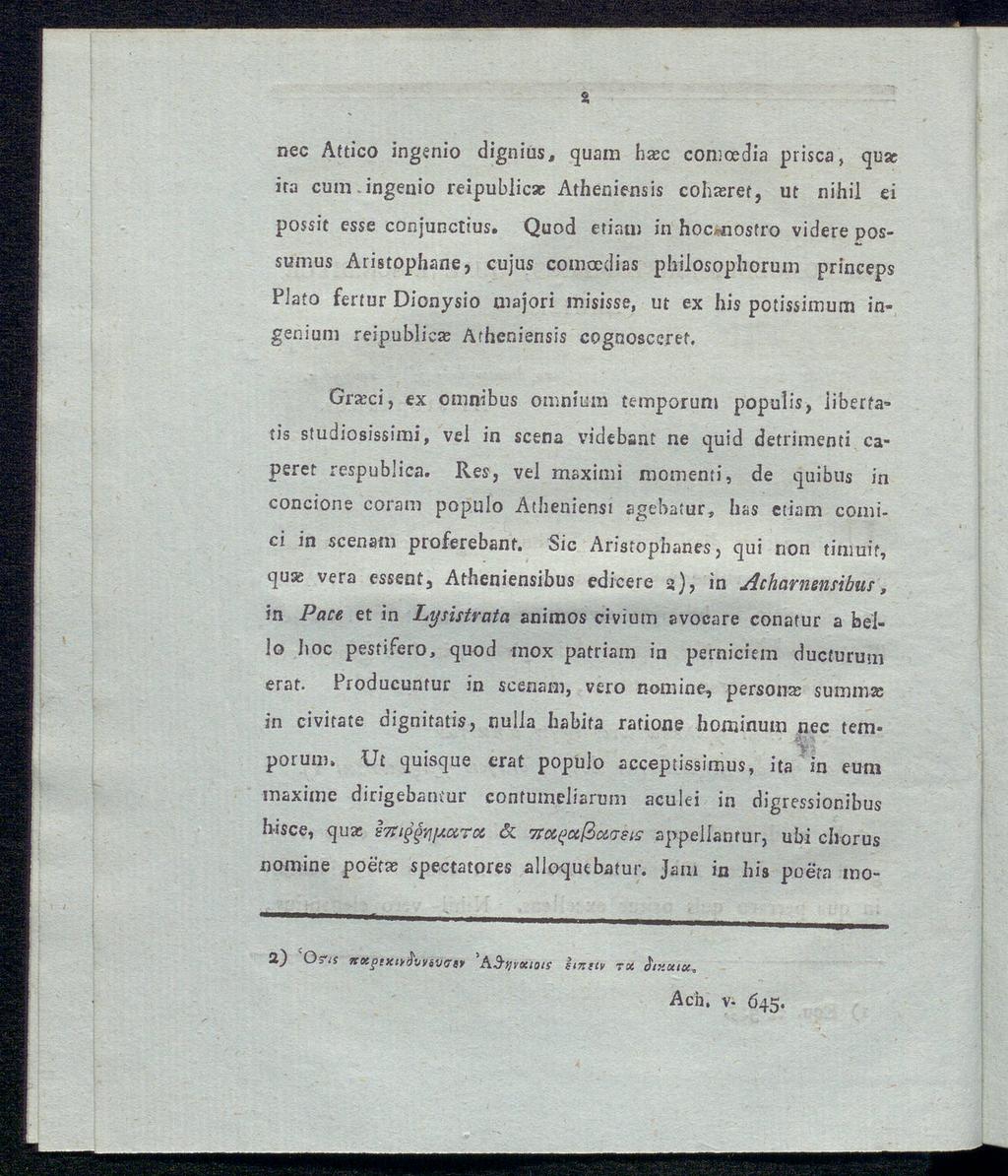 st nec Attico ingenio dignius, quam hasc comoedia prisca, quae ira cum ingenio reipublicsc Atheniensis cohasret, ut nihil ei possit esse conjunctius.