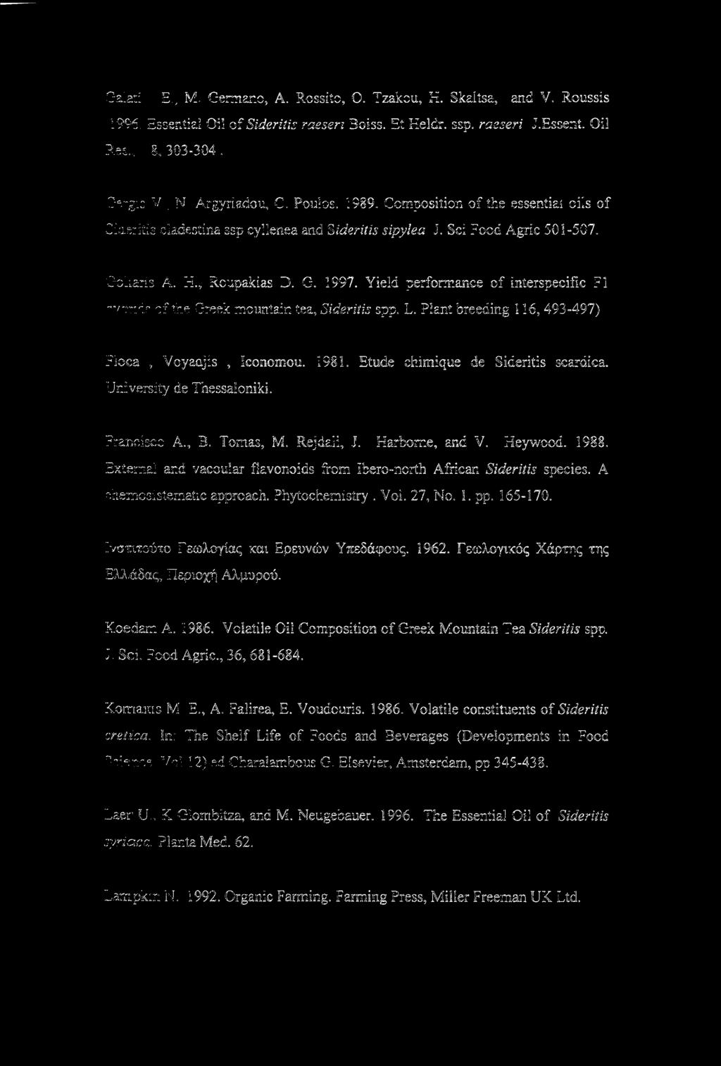 Yield performance of interspecific FI hybrids o? the Greek mountain tea, Sideriiis spp. L. Plant breeding 116,493-497) Fioca, Voyaajis, Iconomou. 1981. Etude chimique de Sideritis scardica.