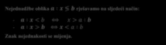 Nejednadžbe oblika a x b, x :a b, a :x b Zadatak 1. Riješi nejednadžbe: a) x 1,9 3 20 b) 7 2 x = 3 1 3 c) 5 2 + x 1 3 = 4 2 3.