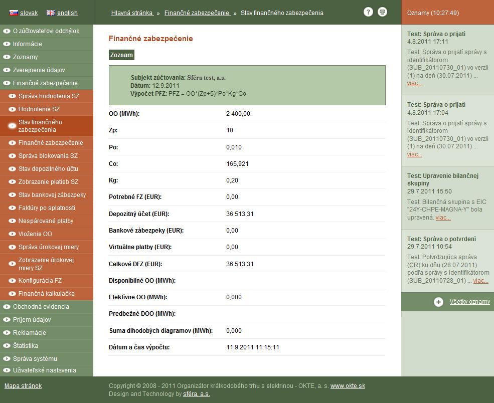 Aktuálny stav finančného zabezpečenia je dostupné subjektom zúčtovania na stránkach http://www.iszo.sk v časti Finančné zabezpečenie/stav finančného zabezpečenia.