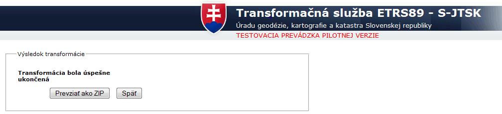 Príloha č. 1 k usmerneniu č. USM_UGKK SR_10/2013 Str. 2 Po transformácii sa prevezme transformovaný súbor. Príkazom,,Prevziať ako ZIP sa transformovaný súbor uloží (napr. archive-20134-12142141_jtsk.