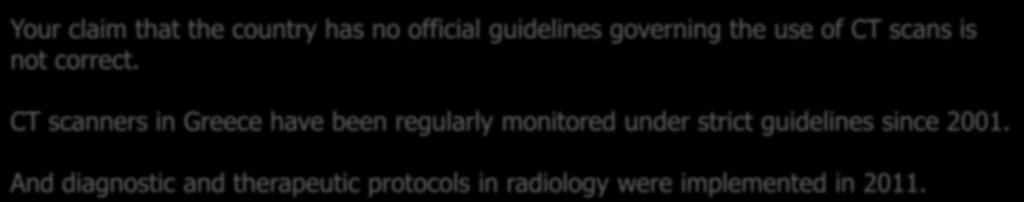 Στην Ελλάδα; Your claim that the country has no official guidelines governing the use of CT scans is not correct.