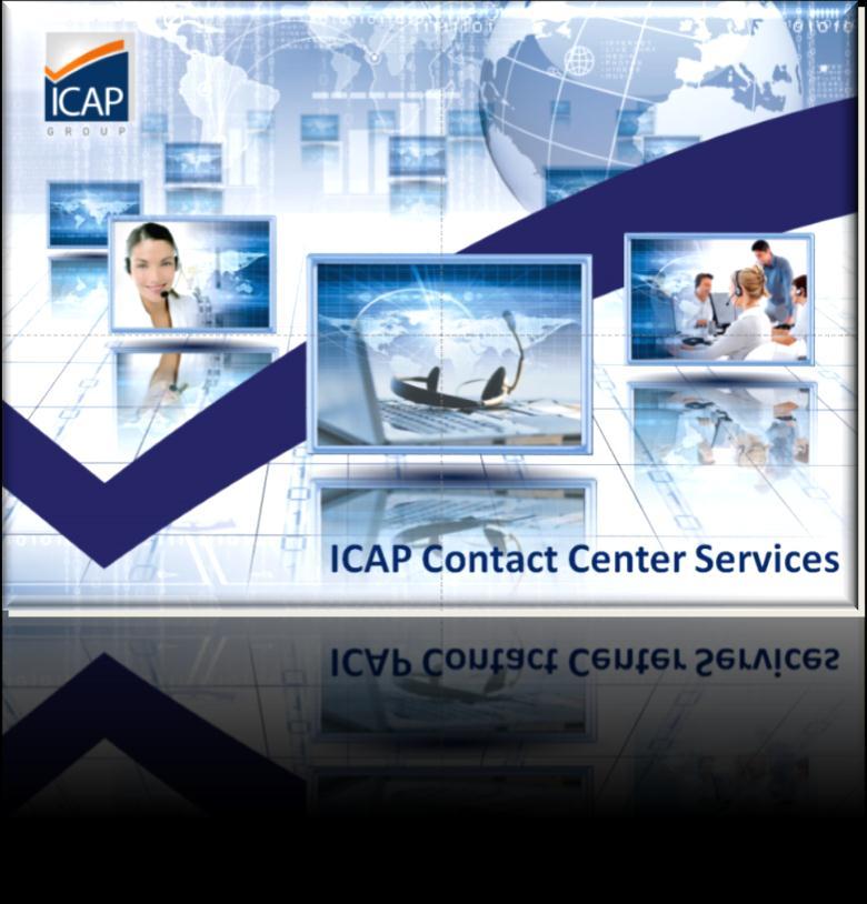 Marketing & Sales Solutions Contact Center Services Η ICAP, ως πάροχος υπηρεσιών Outsourcing, διαθέτει ένα πρότυπο