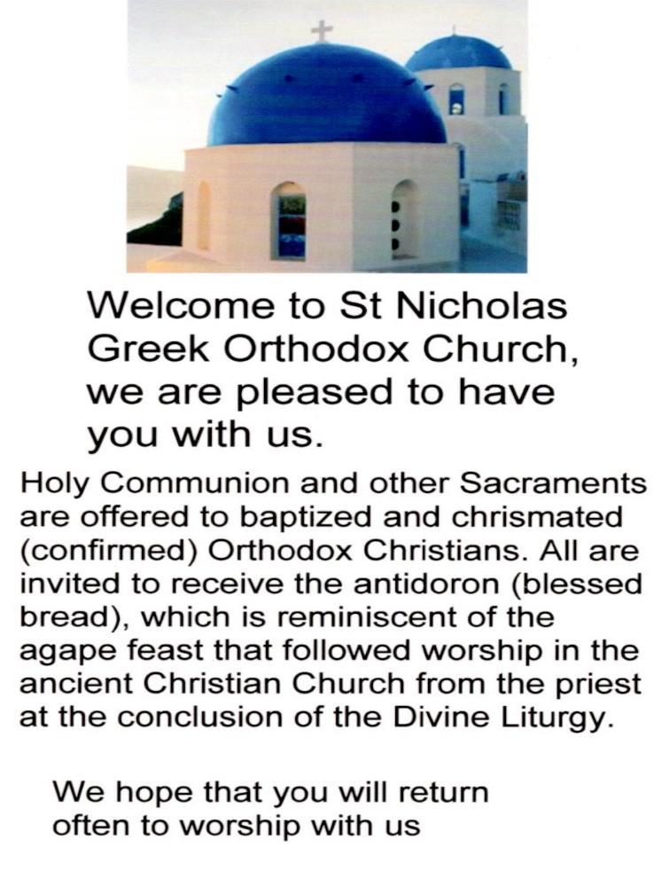 Welcome to St. Nicholas Greek Orthodox Church If this is your first time visiting St. Nicholas, thank you for coming and we look forward to meeting you.