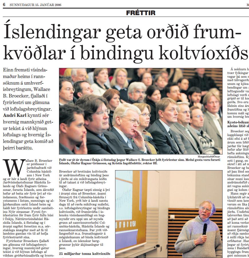 CO 2 hreinsun og binding í jörðu Wallace Broecker hélt erindi um glímuna við loftslagsbreytingar í boði forseta Íslands í janúar 2006 Brottnám CO 2 úr andrúmslofti og binding þess djúpt í