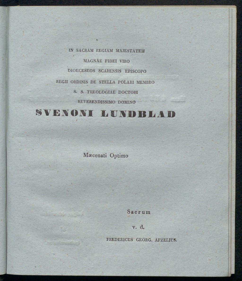 IN SAGRAM RE GlAM MAJESTATEM MAGNÄE FIDEI VIRO DIOECESEOS SCARENSIS EPISCOPO REGII ORDINIS DE STELLA POLARI MEMBRO S.