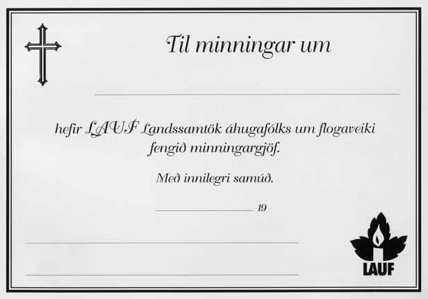 Minningakort, Laufs, Landssamtaka áhugafólks um flogaveiki Lauf vill minna velunnara sína á minningakort félagsins sem eru til sölu á skrifstofunni í síma. 551-4570.