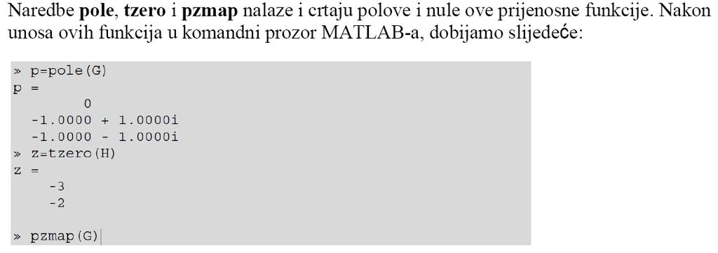 ako želimo naći step ili impulsni odziv našeg sistema koristimo respektivno naredbe step i impulse.