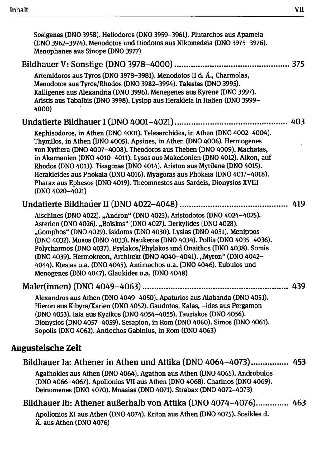 VII Sosigenes (DNO 3958). Heliodoros (DNO 3959-3961). Plutarchos aus Apameia (DNO 3962-3974). Menodotos und Diodotos aus Nikomedeia (DNO 3975-3976).