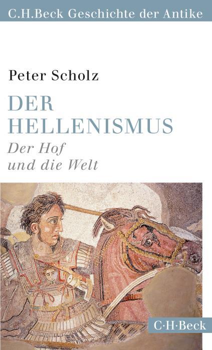 Ortsregister Peter Scholz Der Hellenismus Der Hof und die Welt 352 Seiten mit 17 Abbildungen, 10 Karten und 14 Herrscherlisten.