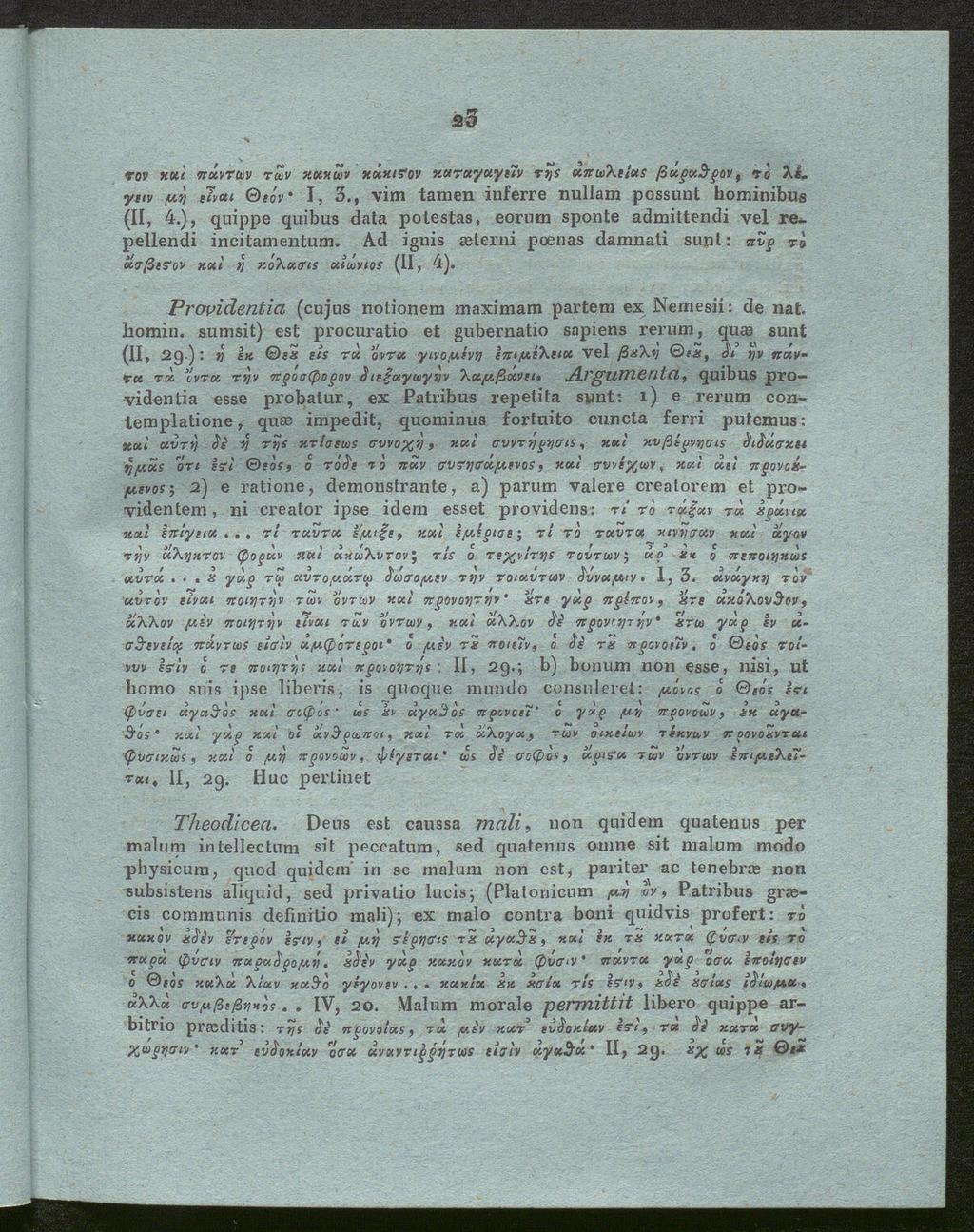 s5 >* v τον xui πάντων των κακών χάχιτον καταγαγιΐν rys άπωλιίαε βάρα^ρον, τό λέ γειν μή είναι Θεόν I, 3., vim tarnen inferre nullam possunt bominibus (II, 4.