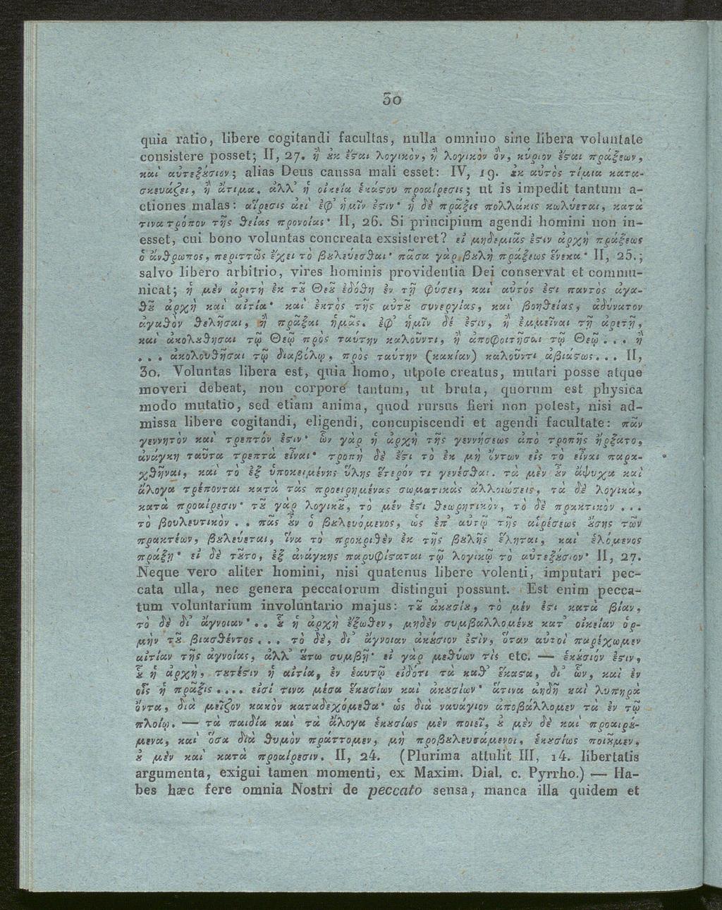 So quia ratio, libere cogitandi facultas, nulla omnino sine libera voluntale TT" consistere posset; 11, 27. y 1 jy t xx εσκι λογιχον,?/ V θ\ ' j.