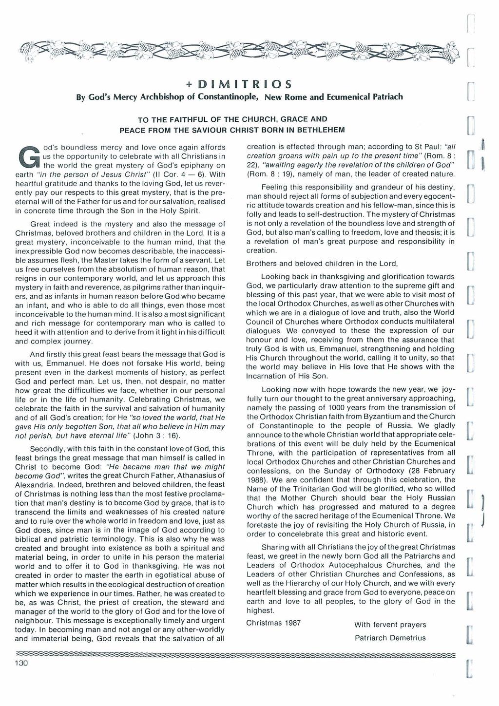 + DIMITRIOS By God's Mey Ahbishop of Constantinople, New Rome and Eumenial Patiah TO THE FAITHFU OF THE CHURCH, GRACE AND PEACE FROM THE SAVIOUR CHRIST BORN IN BETHEHEM God's boundless mey and love