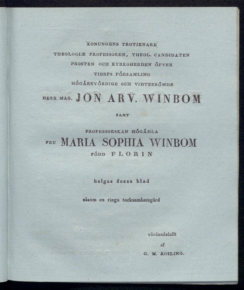 KONUNGENS TROTJENARE THEOLOGLE PROFESSOREN, THEOL. CANDIDATEN PROSTEN OCH KYRKOHERDEN ÖFYER TIERPS FÖRSAMLING HÖGÅREVÖRDIGE OCH VJDTBERÖMDE ««JON ARY.