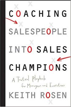 Coaching Salespeople Into Sales Champions by Keith Rosen