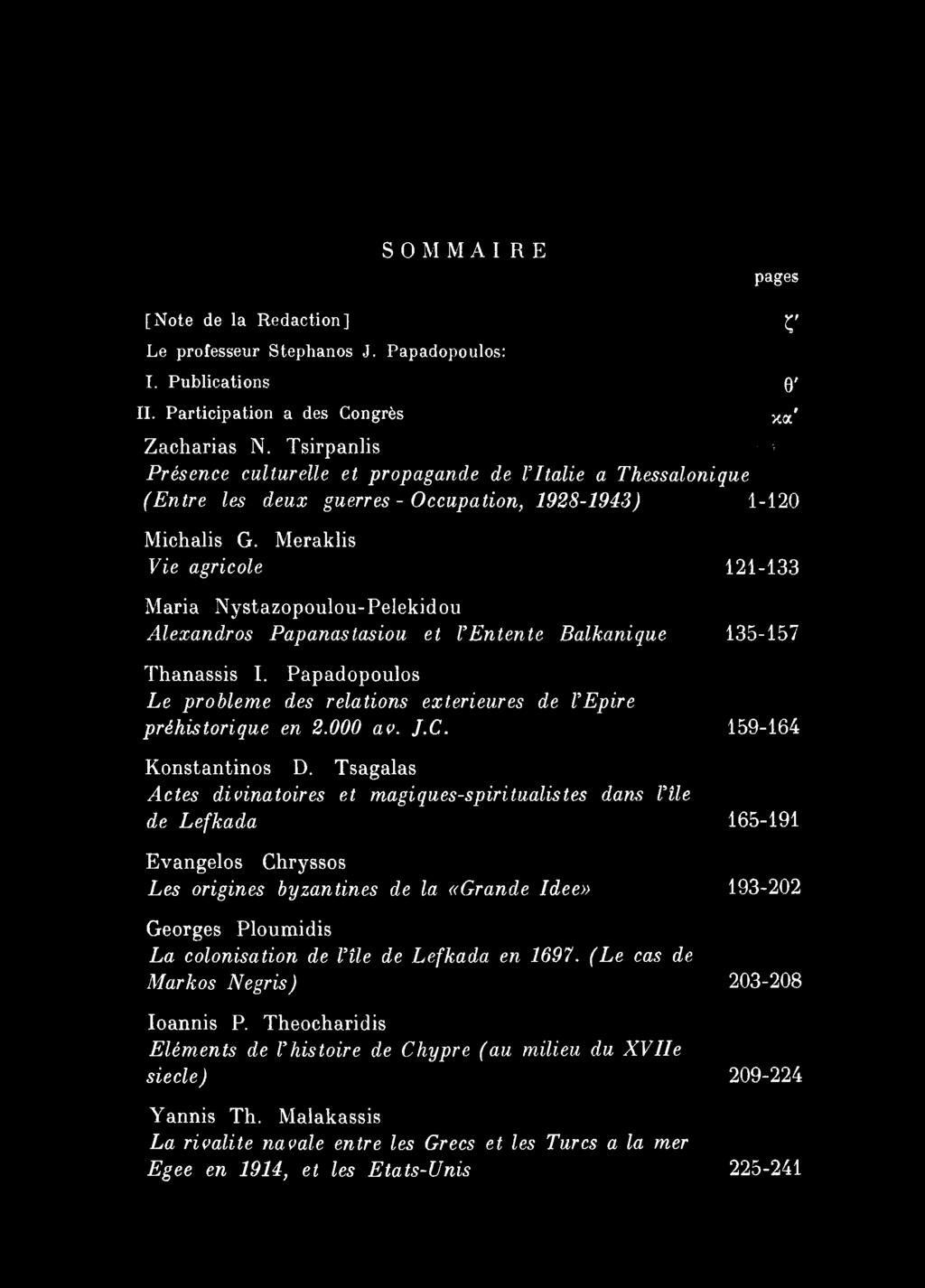 Meraklis Vie agricole 121-133 Maria Nystazopoulou-Pelekidou Alexandros Papanastasiou et VEntente Balkanique 135-157 Thanassis I.