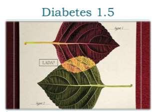 LADA (ΣΔ «τύπου 1.5») Ο Latent Autoimmune Diabetes in Adults (LADA) είναι μια αυτοάνοση μορφή ΣΔ1, που διαγιγνώσκεται σε άτομα ηλικίας μεγαλύτερης από την συνήθη ηλικία έναρξης του ΣΔ1.