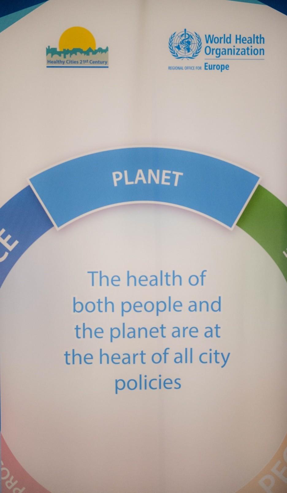 Πλανήτης Μια υγιής πόλη διασφαλίζει ότι η υγεία και η ευημερία τόσο των ανθρώπων όσο και του πλανήτη βρίσκονται στο επίκεντρο όλων των εσωτερικών και εξωτερικών πολιτικών της πόλης.