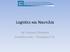 Logistics και Ναυτιλία. Δρ Γεώργιος Φύκαρης Εκπαιδευτικός Πλοίαρχος Ε.Ν.