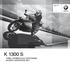 BMW Motorrad Sport. The Ultimate Riding Machine K 1300 S K 1300 S