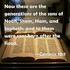 1 Now these are the generations of the sons of Noah: Shem, Ham, and Japheth; and unto them were sons born after the flood.