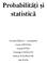 Probabilităţi şi statistică. Nicoleta Breaz - coordonator Lucia Căbulea Ariana Pitea Gheorghe Zbăganu Rodica Tudorache