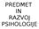 PREDMET IN RAZVOJ PSIHOLOGIJE