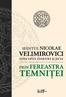 SFÂNTUL NICOLAE VELIMIROVICI EPISCOPUL OHRIDEI ȘI JICEI TEMNIȚEI. traducere din limba sârbă de. IONUȚ și SLADJANA GURGU. tipărită cu binecuvântarea