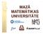 MAZĀ UNIVERSITĀTE. 5. nodarbība, gada 31. marts. Mazā matemātikas universitāte