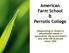 American Farm School & Perrotis College. Responding to Greece s educational needs in agriculture, the environment and other life sciences since 1904