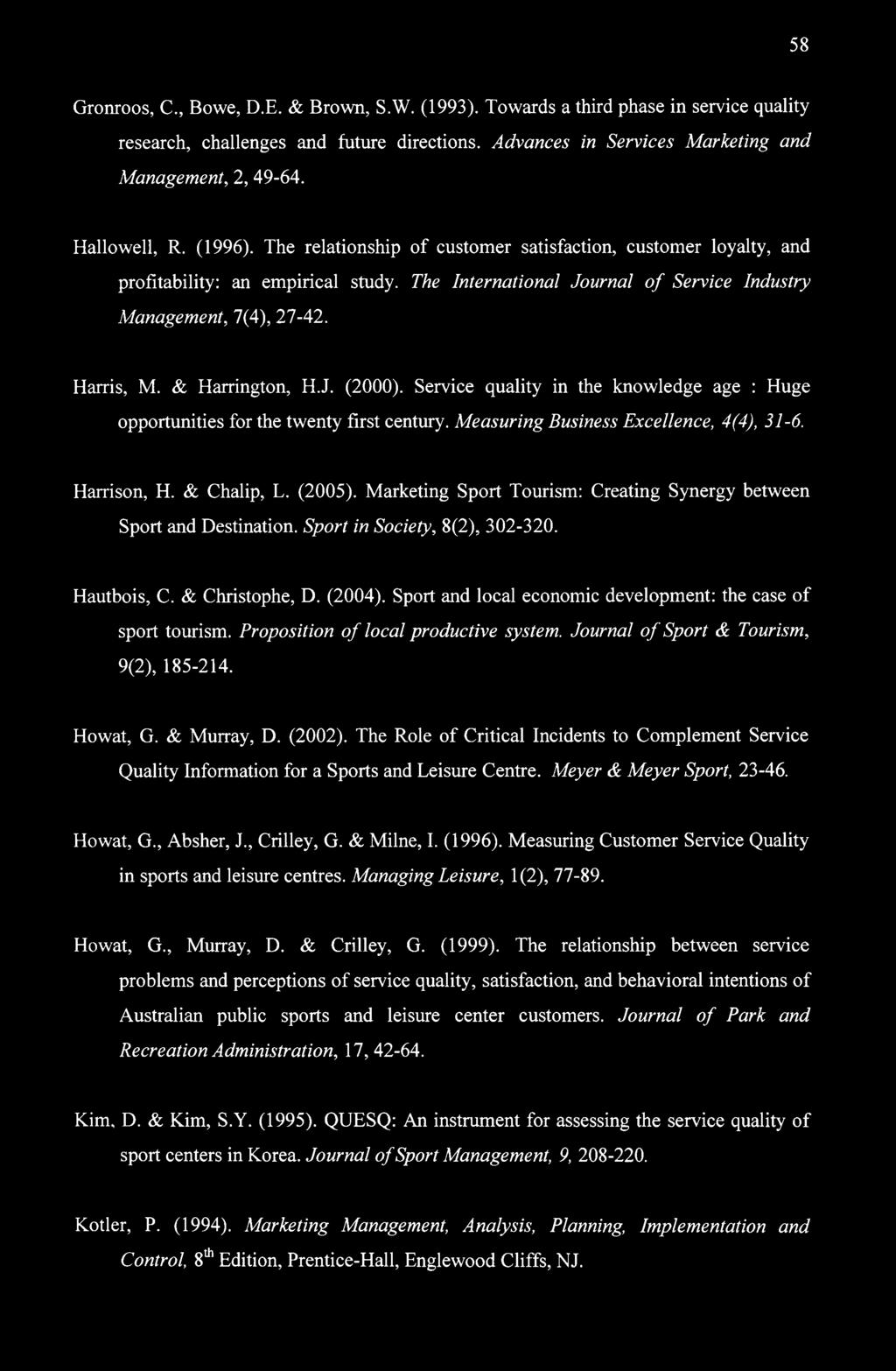 Harris, M. & Harrington, H.J. (2000). Service quality in the knowledge age : Huge opportunities for the twenty first century. Measuring Business Excellence, 4(4), 31-6. Harrison, H. & Chalip, L.