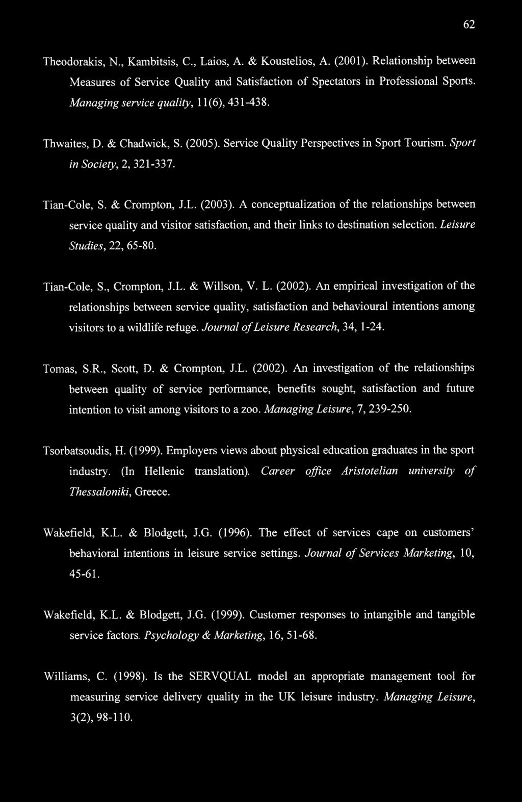 A conceptualization of the relationships between service quality and visitor satisfaction, and their links to destination selection. Leisure Studies, 22, 65-80. Tian-Cole, S., Crompton, J.L. & Willson, V.
