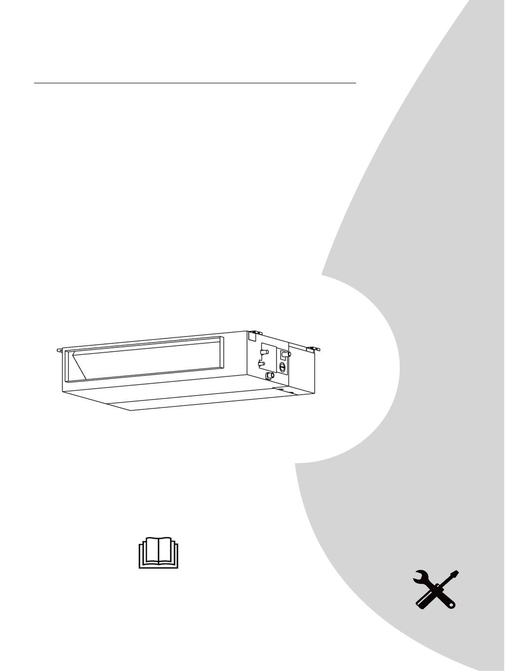 ΚΛΙΜΑΤΙΣΤΙΚΟ ΚΑΝΑΛΑΤΟ (DUCT TYPE) ΜΕΣΑΙΑΣ ΣΤΑΤΙΚΗΣ ΠΙΕΣΗΣ Εγχειρίδιο εγκατάστασης ΣΗΜΑΝΤΙΚΗ ΣΗΜΕΙΩΣΗ: Διαβάστε