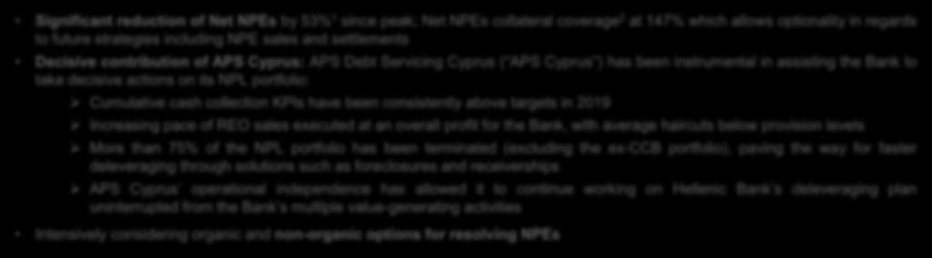 Progress on NPE resolution Well positioned to achieve NPE deleveraging though organic and non-organic options Resolving NPEs Significant reduction of Net NPEs by 53% 1 since peak; Net NPEs collateral