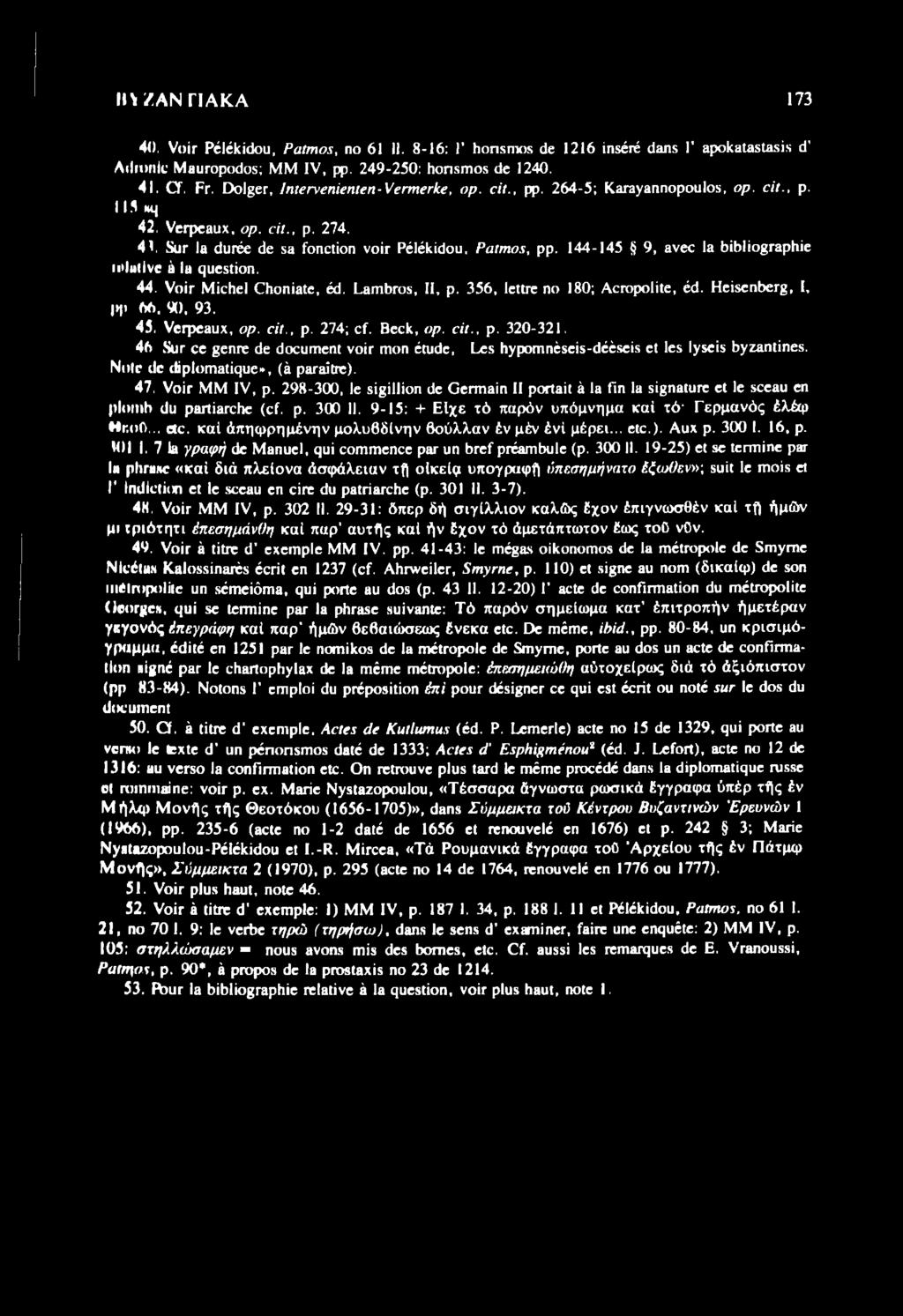 298-300, Ιε χί ίιιίοπ (1ε Οεπηαίη II ροπαίΐ ά Ια Γιη Ια χί ηαιυτε εί Ιε χεεαυ εη ρΐοηιΐι (Ιυ ραηίαγειιε <ερ. ρ. 300 II. 9-15: + Ε ίχε τό παρόν υπόμνημα καί τό' Γερμανός έλέιρ ΗεοΟ... Οε. καί άπηςιρημένην μολυβδίνην βούλλαν έν μέν ένί μέρει.