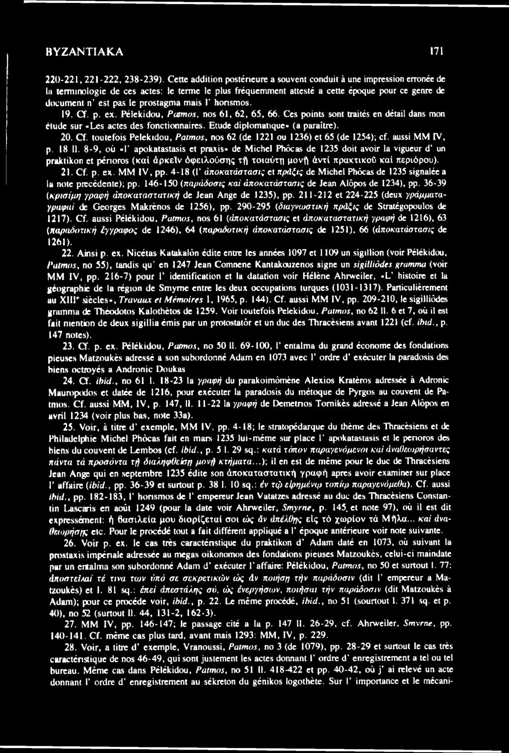 * (1ε 1235 εΐοίΐ ανοΐτ Ια νί^υευγ ει υη ργακ«ίιεοη εί ρέηοιοδ (καί άρκεΐν όφειλούσης τή τοιαύτη μονί) άντί πρακτικού καί περιόρου). 21. ΟΙ. ρ. εχ. ΜΜ IV, ρρ.